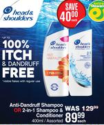 Head & Shoulders Anti-Dandruff Shampoo Or 2-In-1 Shampoo & Conditioner Assorted-400ml Each