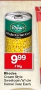 1Rhodes Cream Style Sweetcorn/Whole Kernel Corn-410g Each