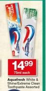 Aquafresh White & Shine/Extreme Clean Toothpaste-75ml Each