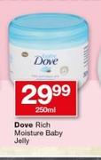 Dove Rich Moisture Baby Jelly-250ml