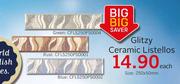 Glitzy Ceramic Listellos 250x50mm-Each
