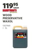 Handyman's Wood Preservative Waxol-5L Each
