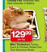 Mini Turducken Turkey, Duck & Chicken Rolled Into One Generous Roast-Per Kg
