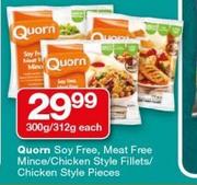 Quorn Soy Free, Meat Free Mince/ Chicken Style Fillets/ Chicken Style Pieces-300g/ 312g 