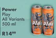 Power Play (All Variants)-500ml Each