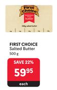 First Choice Salted Butter-500g Each 