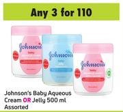 Johnson's Baby Aqueous Cream Or Jelly Assorted-For 3 x 500ml