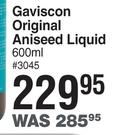 Gaviscon Original Aniseed Liquid-600ml