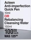 Bionike Acteen Anti Imperfection Quick Pen 10ml Or Rebalancing Cleansing Water 150ml-Each
