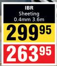 IBR Sheeting 0.4mm-3.6m