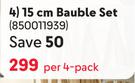 15cm Bauble Set 850011939-Per 4 Pack