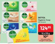 Dettol Hygiene Soap (All Variants)-12 x 175g