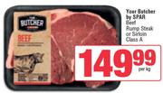 Your Butcher By Spar Beef Rump Steak Or Sirloin Class A-Per Kg