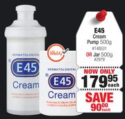 E45 Cream Pump 500g Or Jar 500g-Each