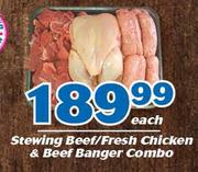 Stewing Beef/ Fresh Chicken & Beef Banger Combo-Each