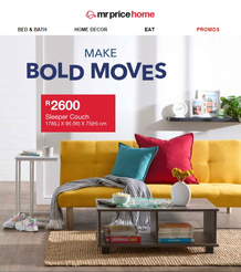 Mr Price Home : Make Bold Moves (Request Valid Dates From Retailer)