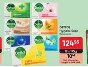 Dettol Hygiene Soap (All Variants)-12 x 175g