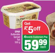 Spar Butterable Spread Tub-500g Each