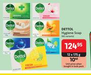 Dettol Hygiene Soap (All Variants)-12 x 175g