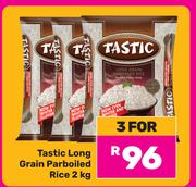 Tastic Long Grain Parboiled Rice-For 3 x 2Kg