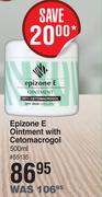 Epizone E Ointment With Cetomacrogol-500ml