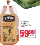 Your Butcher By Spar Fresh Whole Bird In Bag-Per Kg