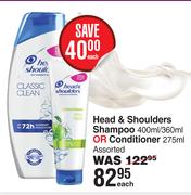 Head & Shoulders Shampoo 400ml/360ml Or Conditioner 275ml Assorted-Each