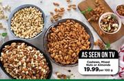 Cashews, Mixed Nuts Or Almonds-Per 100g