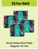 Great Value Maxi Pads Regular-For 12 x 8s