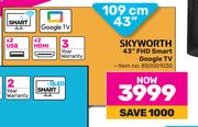 Skyworth 43" (109cm) FHD Smart Google TV