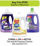 Cobra Or Jik Or Dettol Tile & All Purpose Cleaner (All Variants)-For Any 2 x 1.5Lt
