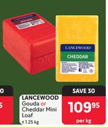 Lancewood Gouda Or Cheddar Mini Loaf-1.25Kg Per Kg