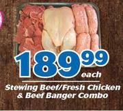 Stewing Beef/Fresh Chicken & Beef Banger Combo-Each