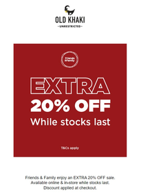 Old Khaki : Extra 20% Off While Stocks Last (Request Valid Dates From Retailer)