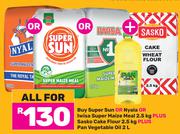 Super Sun Or Nyala Or Iwisa Super Maize Meal 2.5Kg+Sasko Cake Flour 2.5Kg+Pan Vegetable Oil 2L