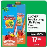 Clover Tropika Long Life Dairy Blend (All Variants)-1L Each