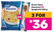 Great Value Macaroni Or Spaghetti-For 3 x 500g