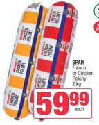 Spar French Or Chicken Polony-2Kg Each