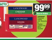 Lancewood Prepacked Cheese (Incl. Mozarella & Cheddar Lactose Free) Assorted-600g Each