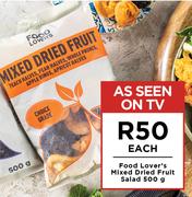 Food Lover's Mixed Dried Fruit Salad-500g Each