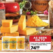 Food Lover's Cheddar, Gouda Or White Cheddar-800g Each