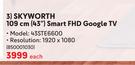 Skyworth 43"(109cm) Samrt FHD Google TV 850001030