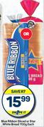Blue Ribbon Sliced Or Star White Bread-700g Each