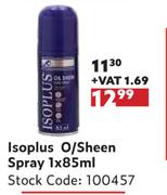 Isoplus O/Sheen Spray-1 x 85ml