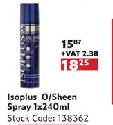 Isoplus O/Sheen Spray-1 x 240ml