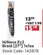 H/Nova Ez2 Braid (27")-1 x 1 Each