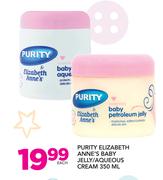 Purity Elizabeth Anne's Baby Jelly/Aqueous Cream-350ml Each