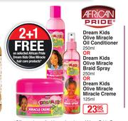 African Pride Dream Kids Olive Miracle Oil Conditioner-250mlOrBraid Spray-250mlOrMiracle Cream-125ml