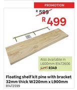 Floating Shelf Kit Pine With Bracket 32mm Thick W220mm x L900mm