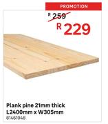 Plank Pine 21mm Thick L2400mm x W305mm